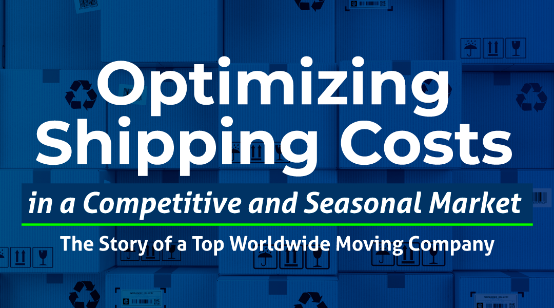 Optimizing Shipping Costs in a Competitive and Seasonal Market: The Story of a Top Worldwide Moving Company